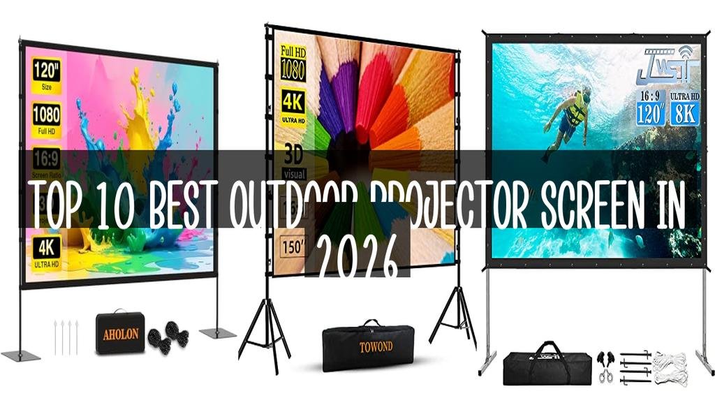 Top 10 Best Outdoor Projector Screen in 2026