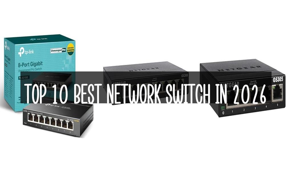 Top 10 Best Network Switch in 2026