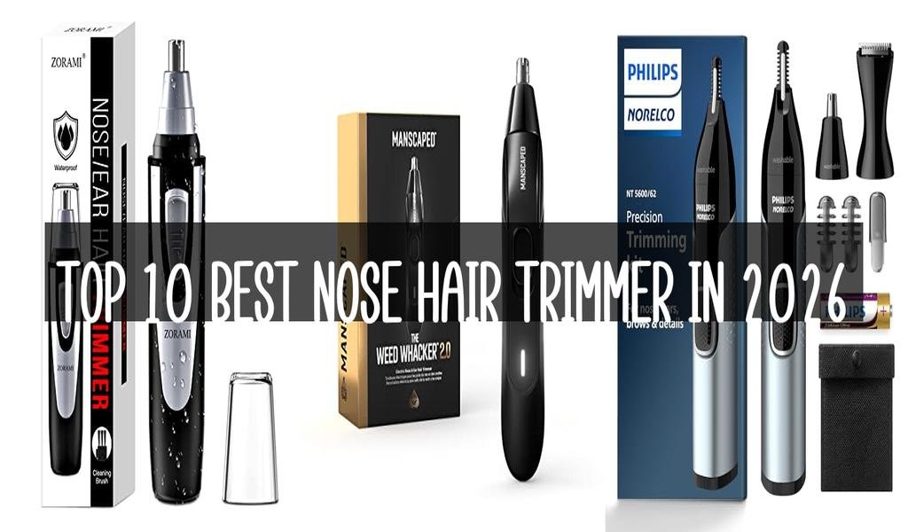 Top 10 Best Nose Hair Trimmer in 2026